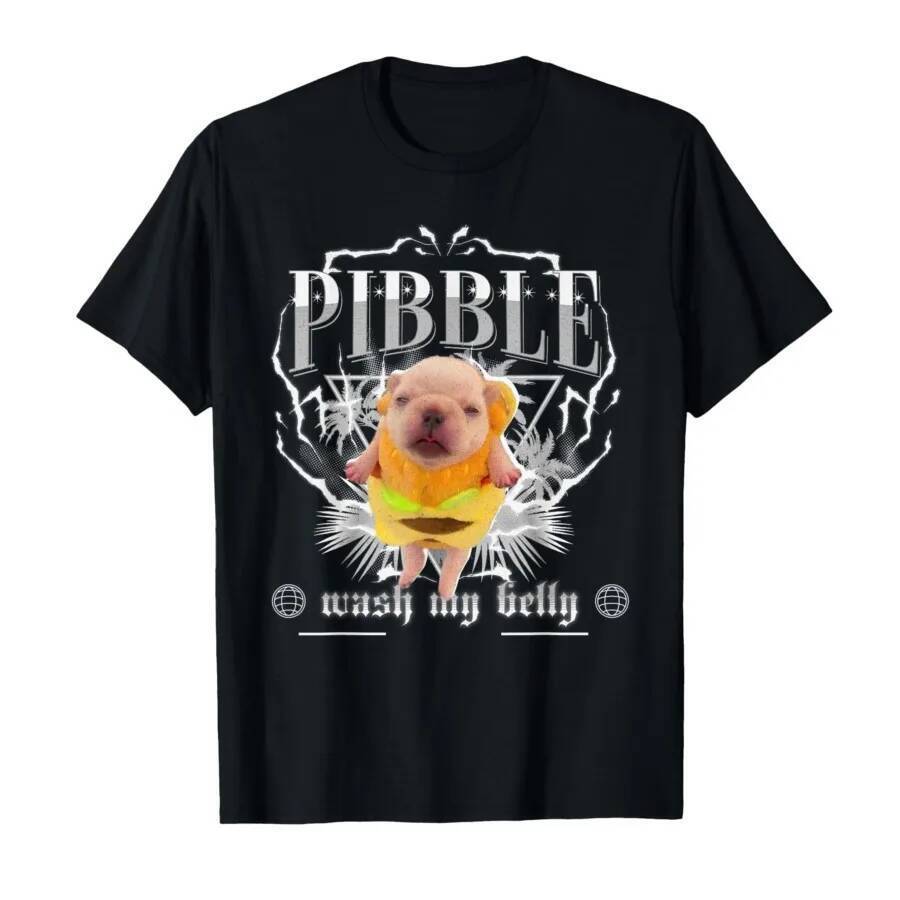 Funny pibble Meme wash My Belly Clean My Belly Meme T-shirt For Men Women 100% Cotton T Shirts Short