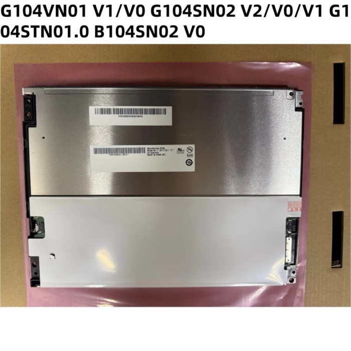 10.4-inch LCD Screen G104SN02V. 0 G104SN02V. 2 G104VN01V. 1 G104SN02V. 1 G104VN01V. 0 G104STN01. 0