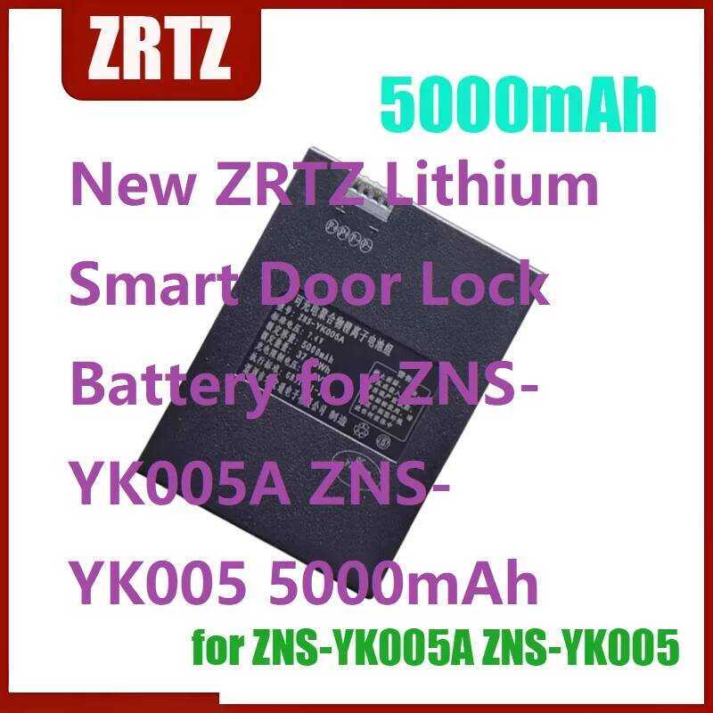 แบตเตอรี่ลิเธียมสมาร์ทล็อคประตู ZRTZ รุ่นใหม่ สำหรับ ZNS-YK005A ZNS-YK005 ความจุ 5000mAh