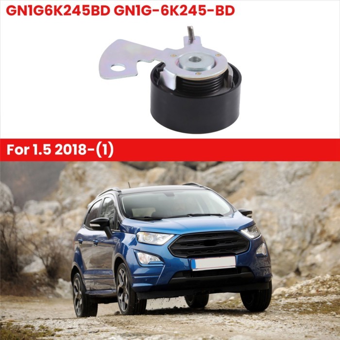 Car Timing Belt Tensioner Pulley GN1G6K245BD GN1G-6K245-BD for Ford Focus Ecosport 1.5 2018-