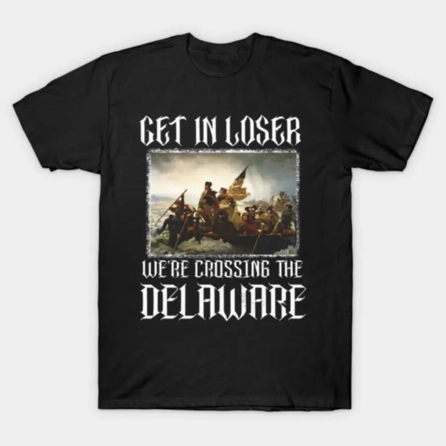 Mean Girls - Get In Loser We're Crossing The Delaware เสื้อยืด cotTON 100% แขนสั้น สำหรับทั้งผู้ชายแ