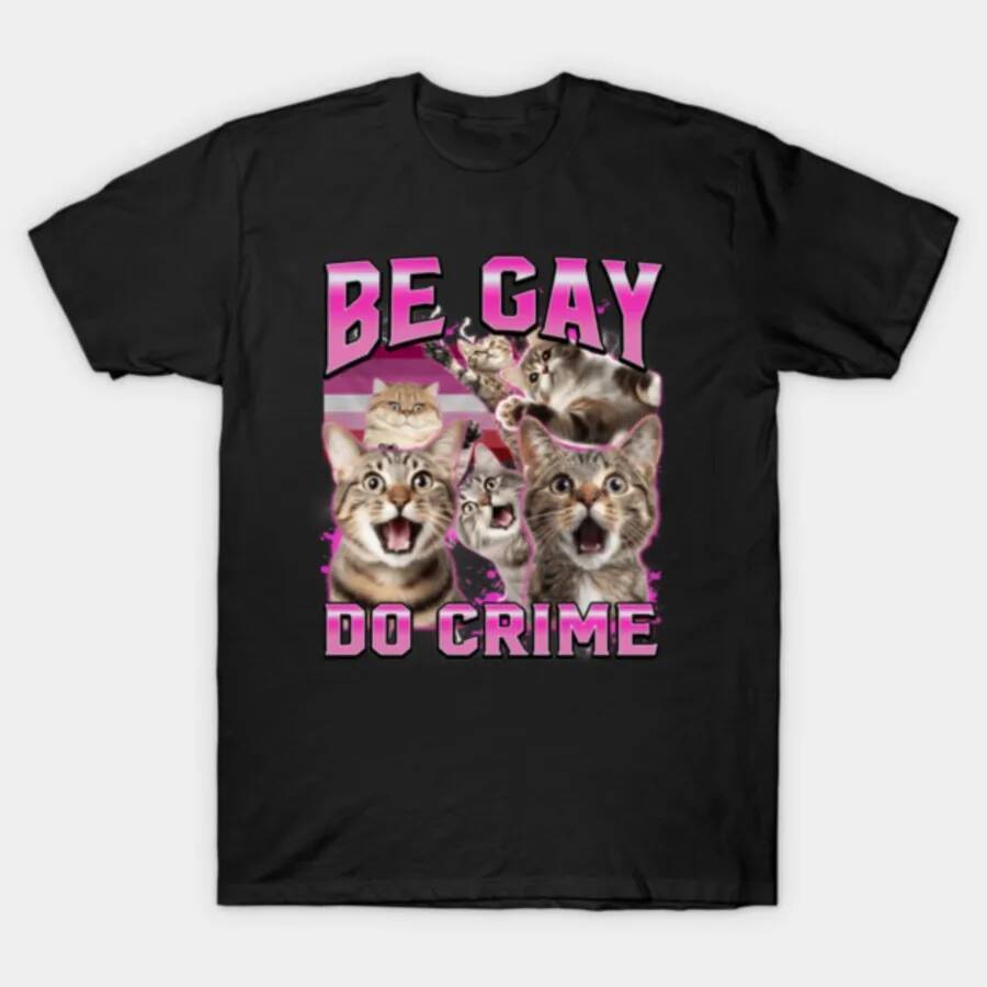 เสื้อยืด.Be.Gay.Do.Crime.Cats.LGBTQ+.Pride.ลูกแมว.Meme.ผ้าฝ้าย.100%.แขนสั้น.สำหรับทั้งผู้ชายและผู้หญ