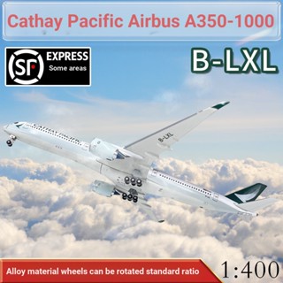 โมเดลสายการบิน โลหะผสม ขนาด 1: 400 Cathay Pacific Airlines A350-1000 B-LXK B-LXL สําหรับเก็บสะสม