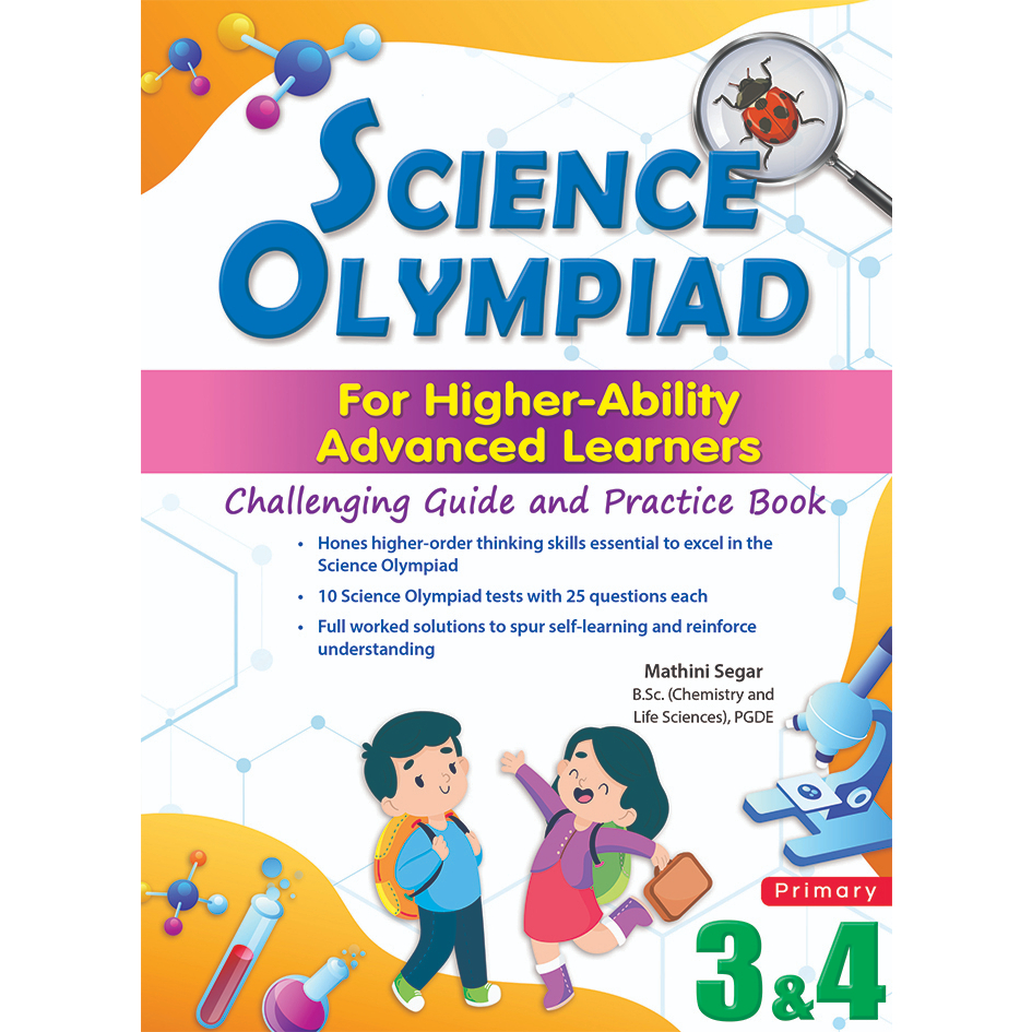 Science Olympiad for Higher-Ability Advanced Learners Challengea Guide and Practice Book for Primary 3 & 4
