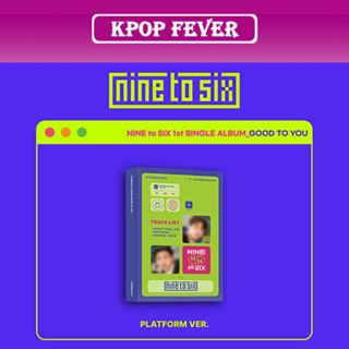 NINE to SIX - 1st Single Album [GOOD TO YOU] (Platform Album) PHOTOCARD SEALED