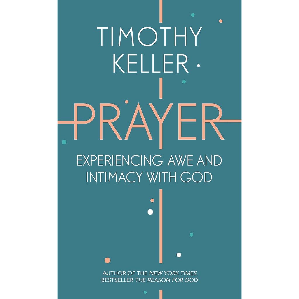 สวดมนต์: Experienceing Awe และ Intimatcy with God (ทิโมธีเคลเลอร์) ปกอ่อน