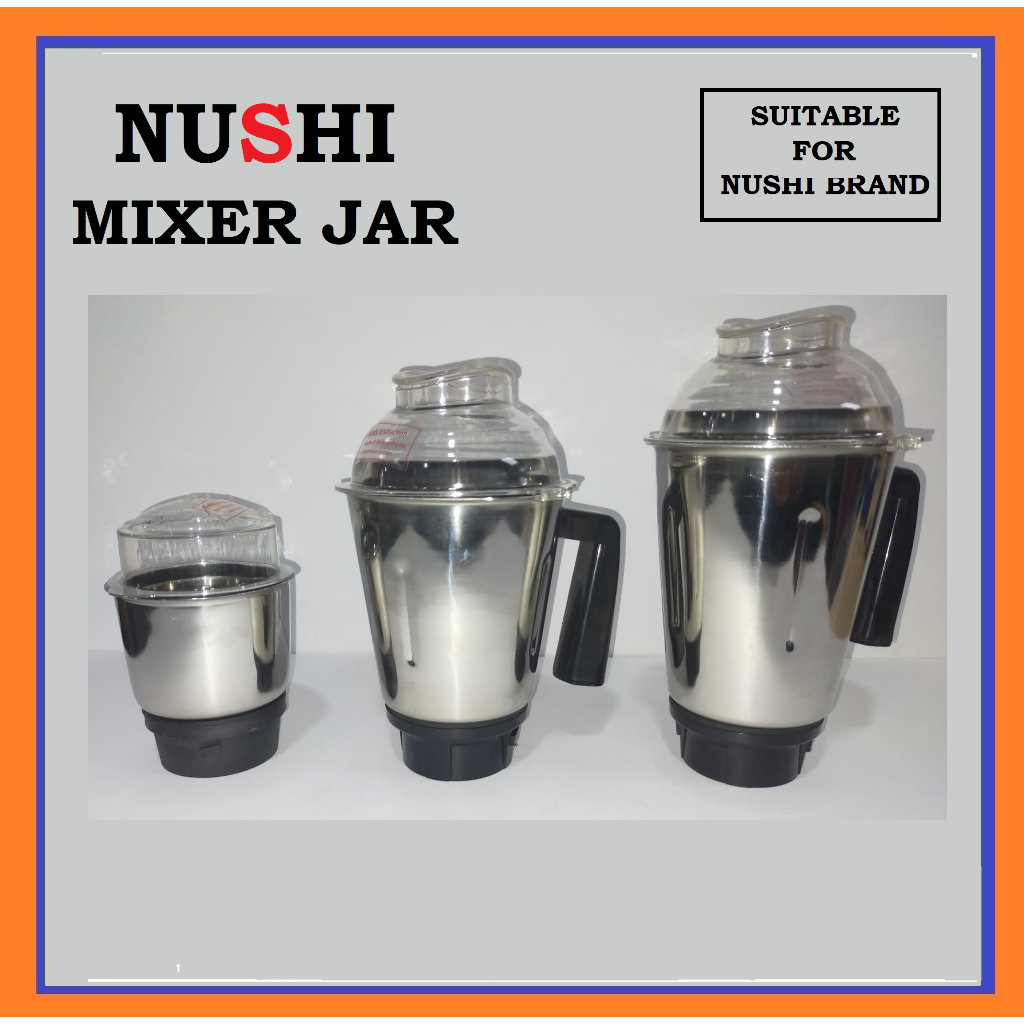 NUSHI MIXER GRINDER JAR ONLY / THREE SIZES / SMALL / MEDIUM / BIG /