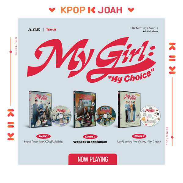 A.C.E [MY GIRL: "MY CHOICE" (MY GIRL SEASON 1~3)] 6th MINI ALBUM (27th Feb.2024)