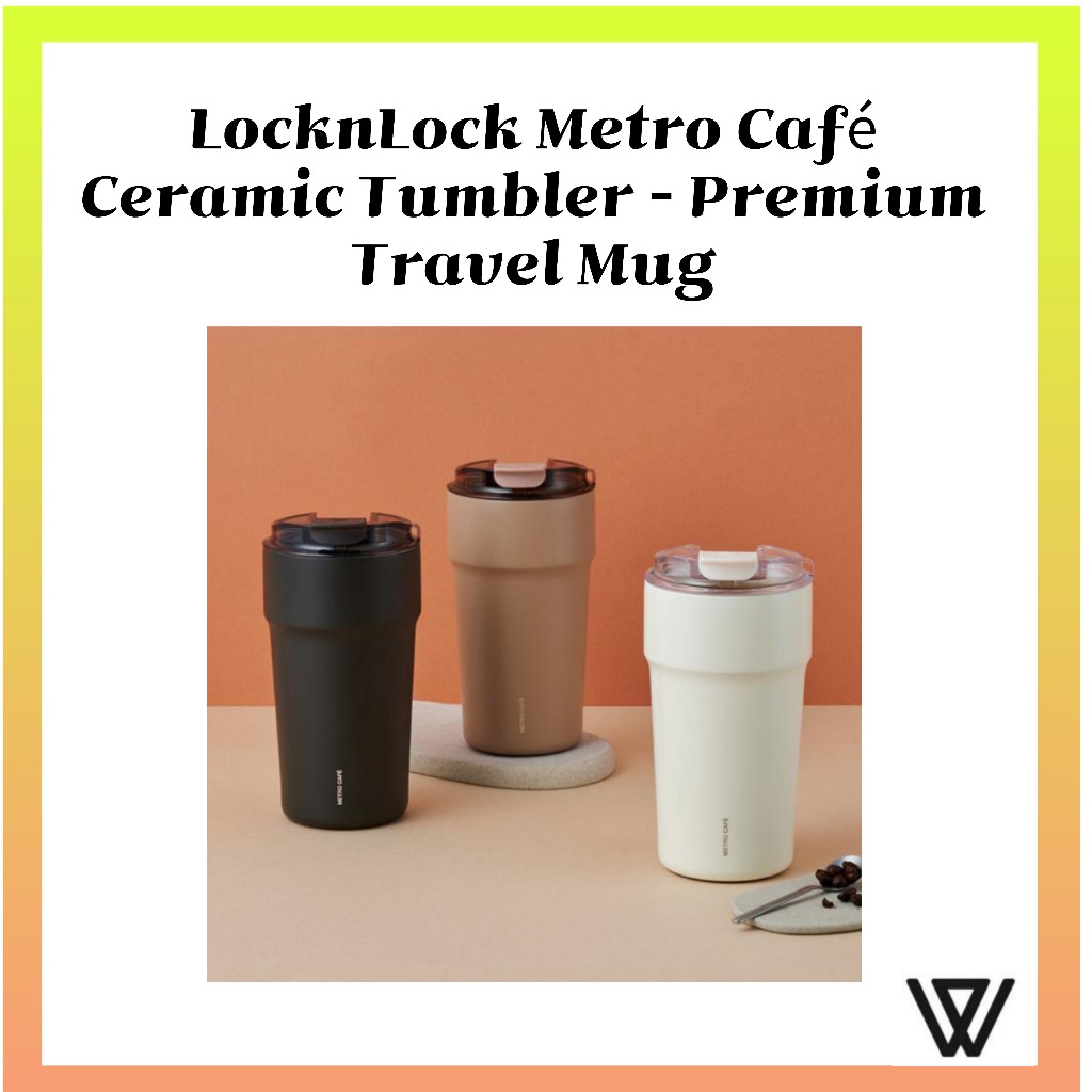 Locknlock Metro Café Ceramic Tumbler – แก้วมัคเดินทางระดับพรีเมียม