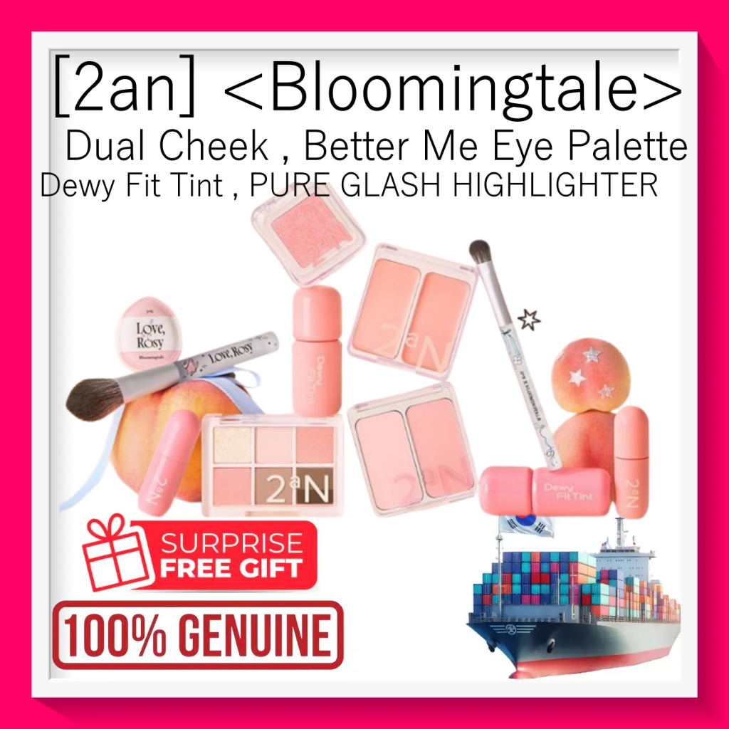 [2an] <Bloomingtale> Dual Cheek , Better Me Eye Palette, Dewy Fit Tint , PURE GLASH HIGHLIGHTER