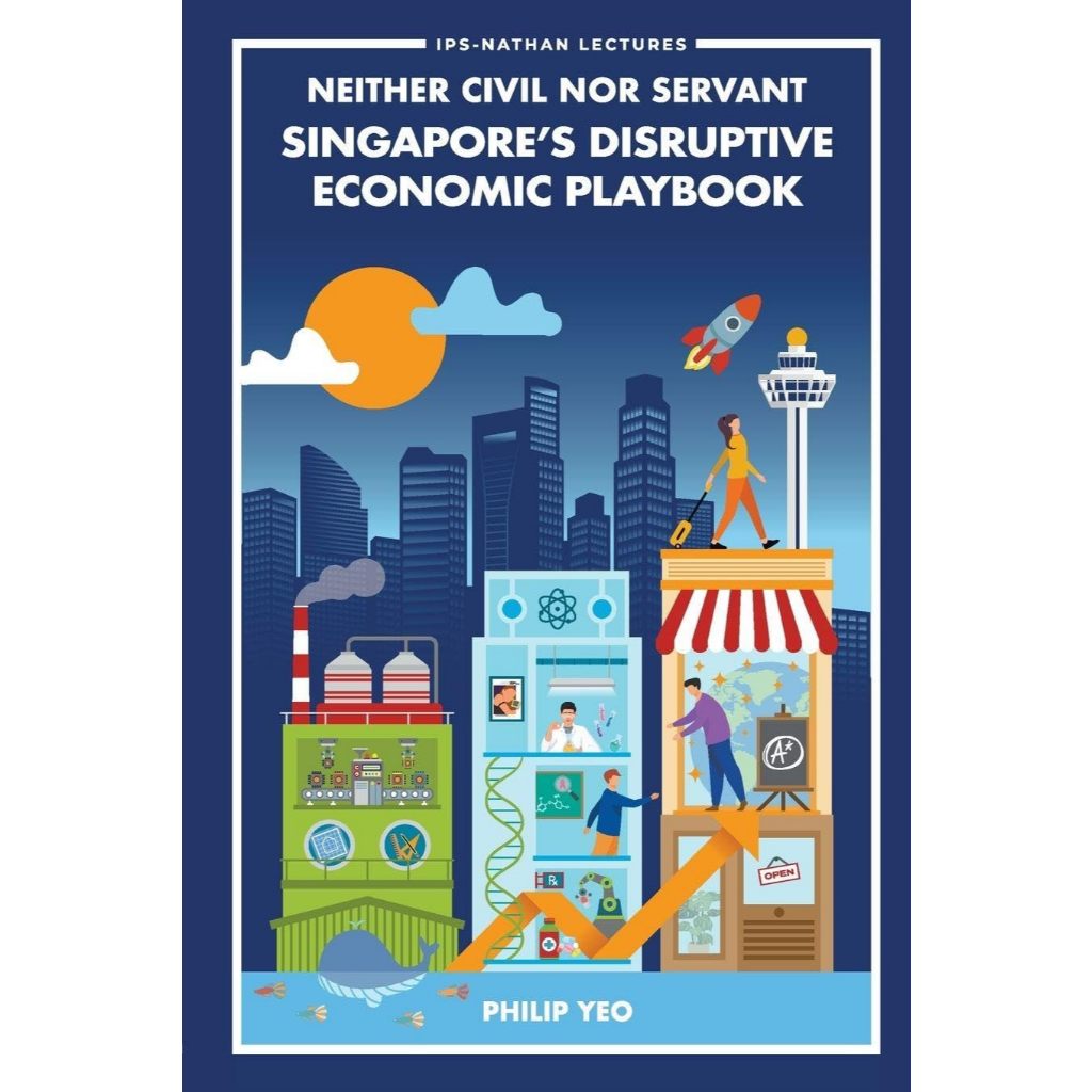 Neither Civil Nor Servant: s Disruptive Economic Playbook (Ips-nathan Lecture Series) ผู้แต่ง:Philip