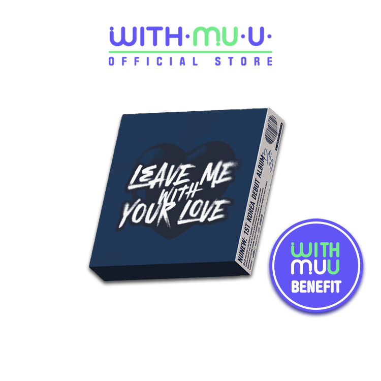[พร้อมส่ง] NUNEW - Korea Debut Single Album [LEAVE ME WITH YOUR LOVE] [อัลบั้ม NUNEW] (WITHMUU POB)