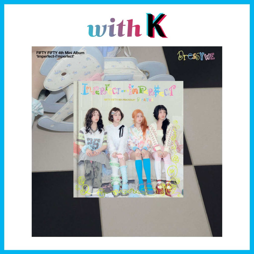 FIFTY FIFTY - Imperfect-I’mperfect / 4th Mini Album ( Dressy we ver. / Messy me ver. )