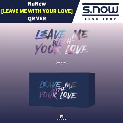 PRE-ORDER NuNew - KOREA DEBUT SINGLE [LEAVE ME WITH YOUR LOVE] QR VER