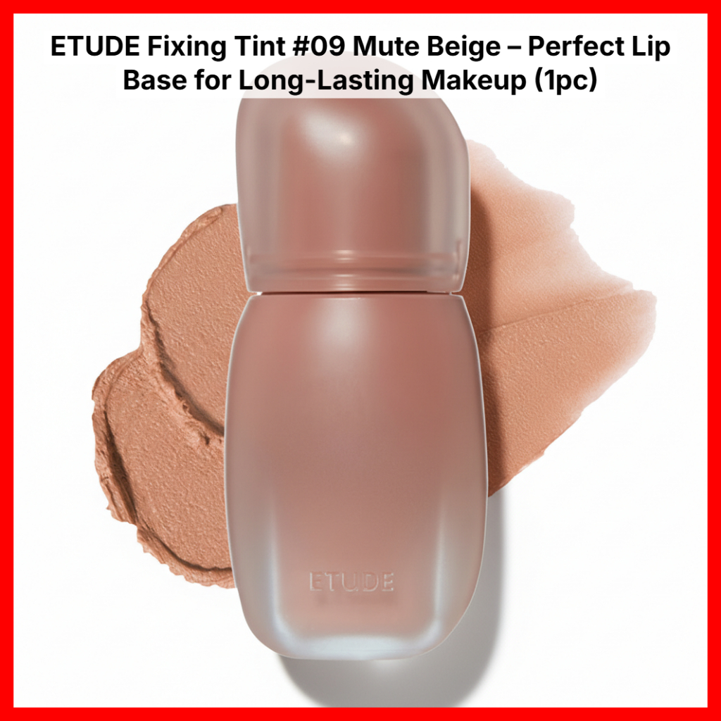 [ETUDE House] Fixing Tint #09 Mute Beige – Lip Base หรือ Wear Alone, Long-Lasting Matte Tint (1 ชิ้น