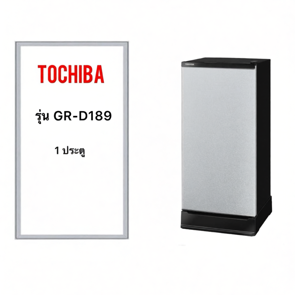 ขอบยางตู้เย็น Toshiba GR-D189 สำหรับตู้เย็น 1 ประตู