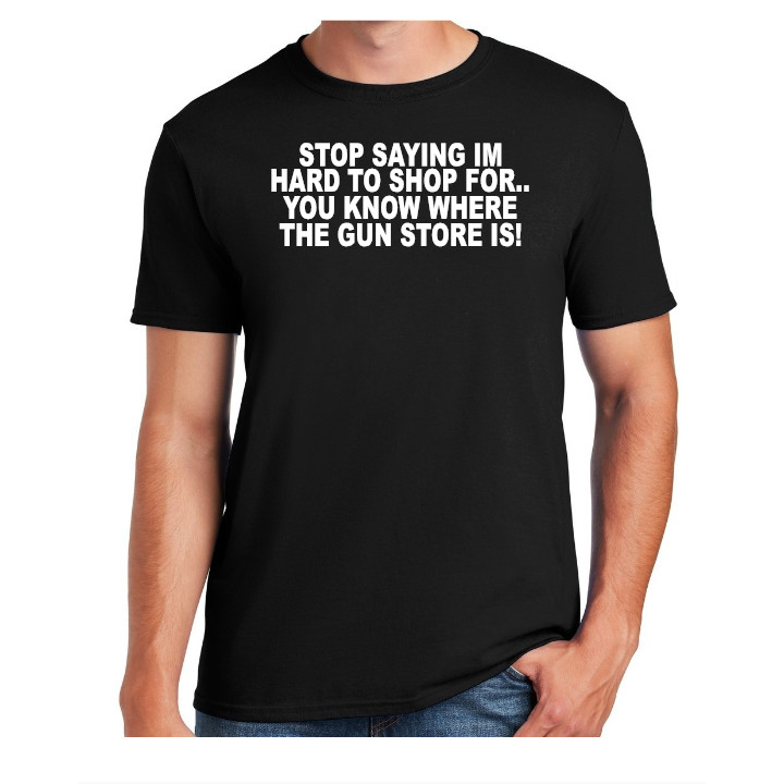 หยุด Saying Im Hard To Shop For.. เสื้อยืด Pro Tops Casual Streetwear Second Amendment Ar15 1776 2A