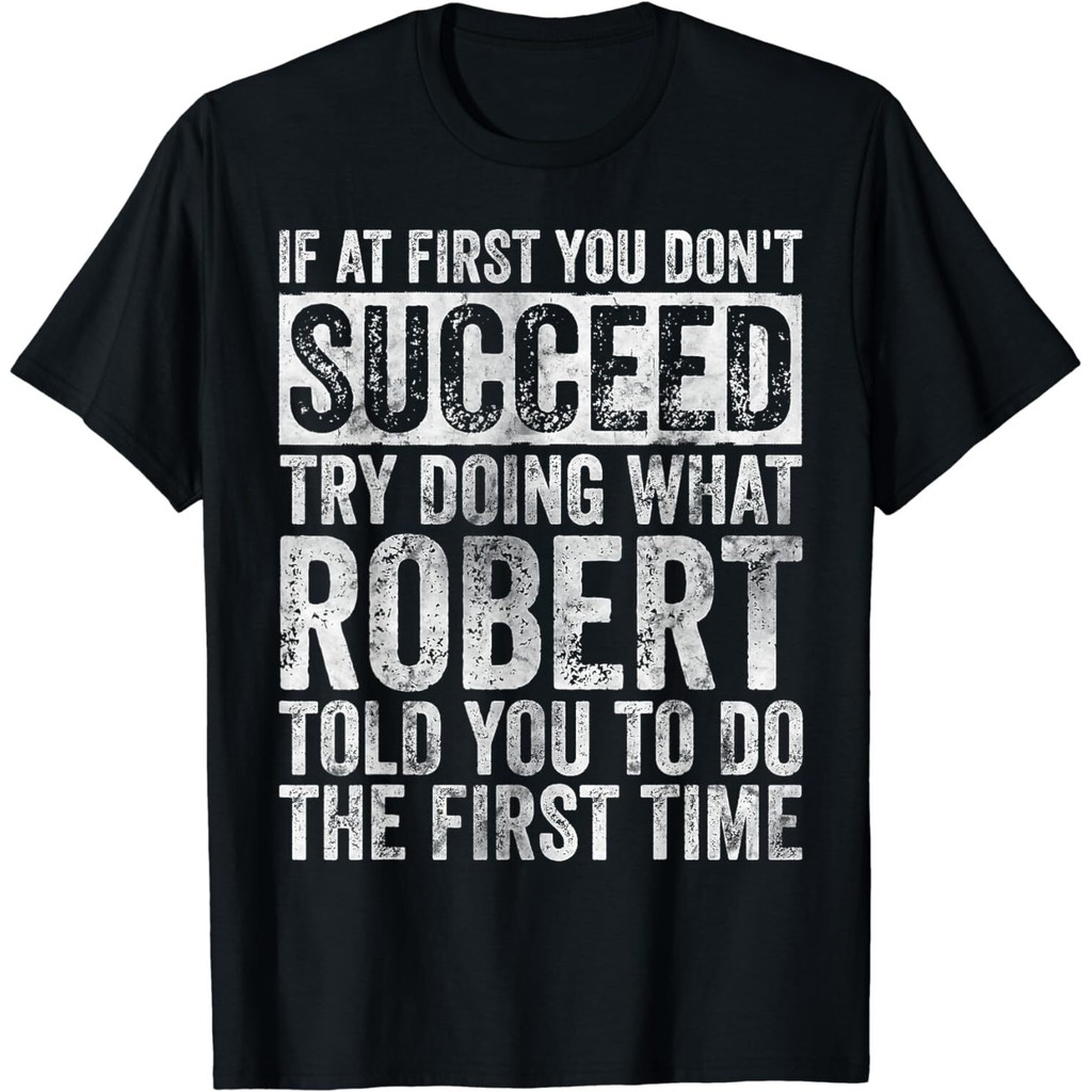 หากคุณครั้งแรก DonT Succeed Try Doing What Robert เสื้อยืด