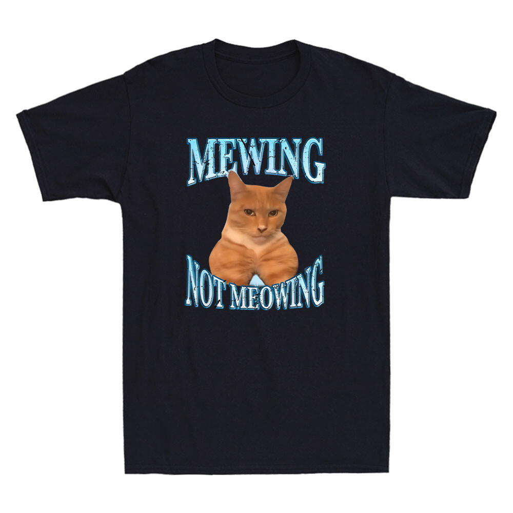 Mewing Not Meowing Funny Cat Meme อารมณ์ขันแมวคนรักเสื้อยืดผู้ชายวินเทจ