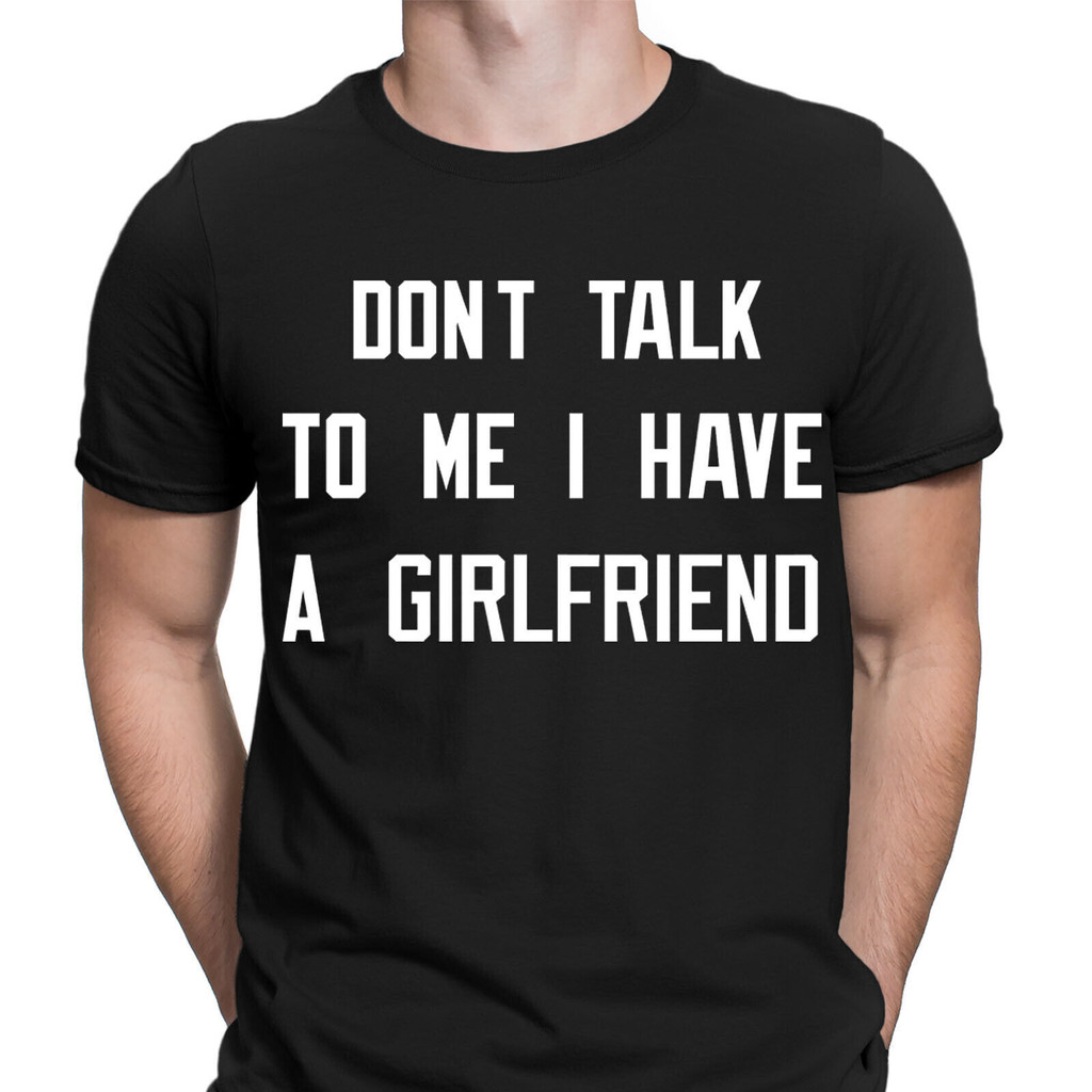Dont Talk To Me I Have A friend Funny Boyfriend Gift Mens T-Shirts Top #D6