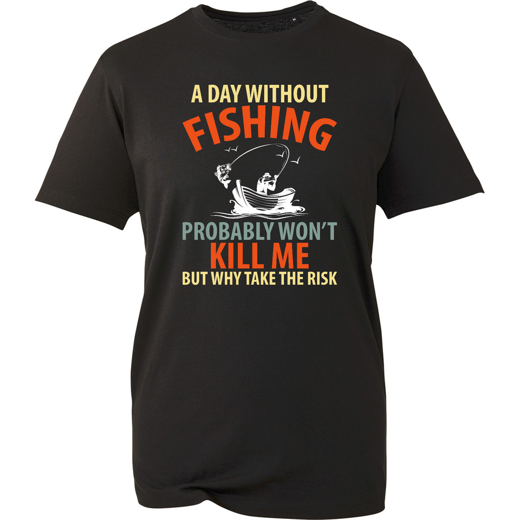 เสื้อยืดตกปลาตลก วันโดยไม่ต้องตกปลา Probably Wont Kill Me Holiday Unisex