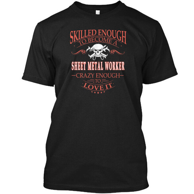 Sheet Metals Worker Crazy Enough To Lov Skilled T-Shirt