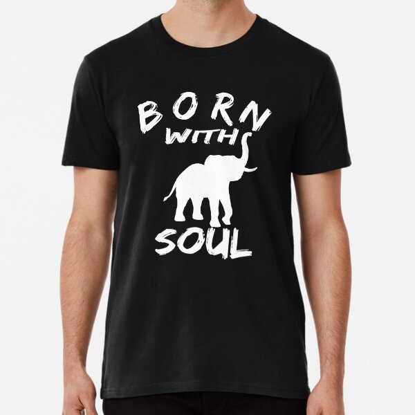 Born With Elephant Soul 2 T-Shirt Best T-Shirt