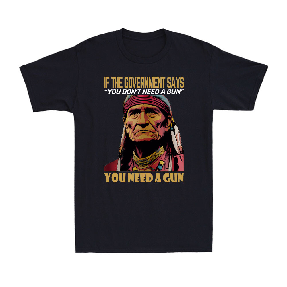 หากคําพูดของรัฐบาลคุณไม่จําเป็นต้องใช้เสื้อยืดชาย Gun US Joke