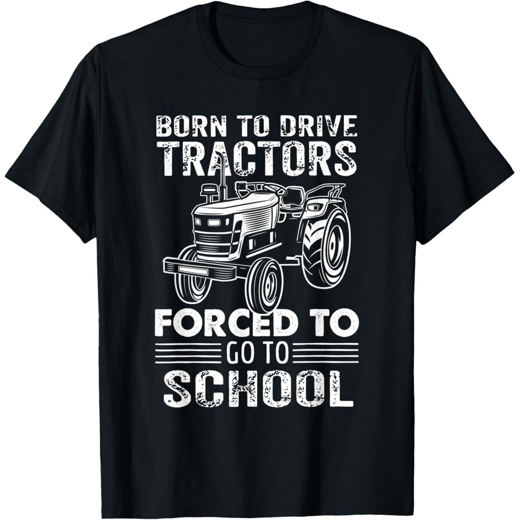 Born To Drive Tractors Forced To Go To School เสื้อยืด