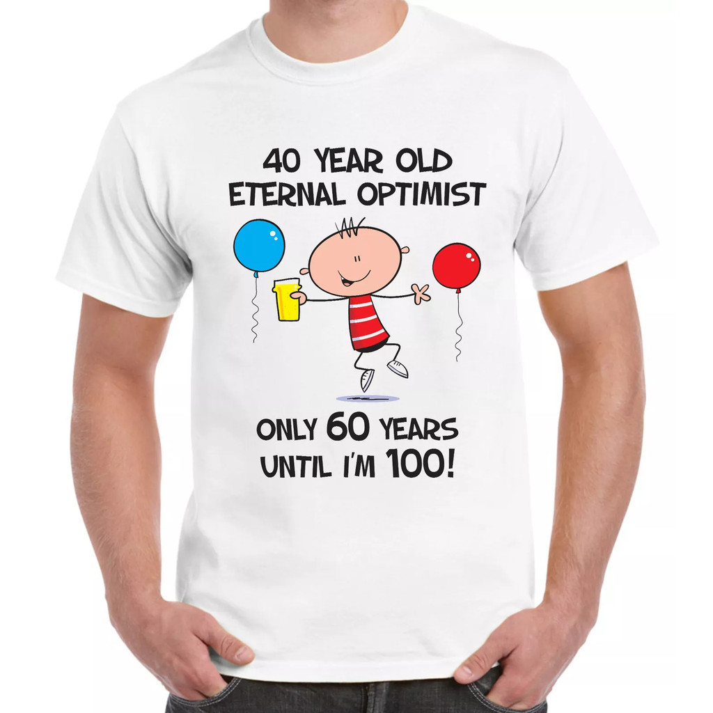 Eternal Optimist สําหรับ 40 ปี 40Th Birthday Men T-Shirt - ของขวัญปัจจุบันปี