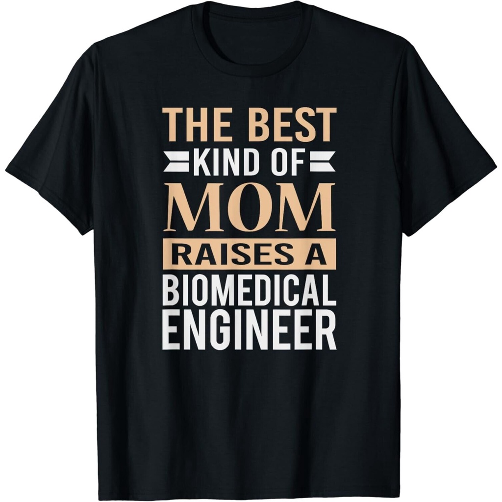The Best Kind Of Mom Raises A Biomedical Engineer Shirt Mom T-Shirt