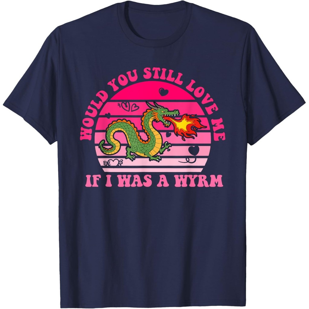 Would You Still Love Me If I Was A Wyrm เสื้อยืด