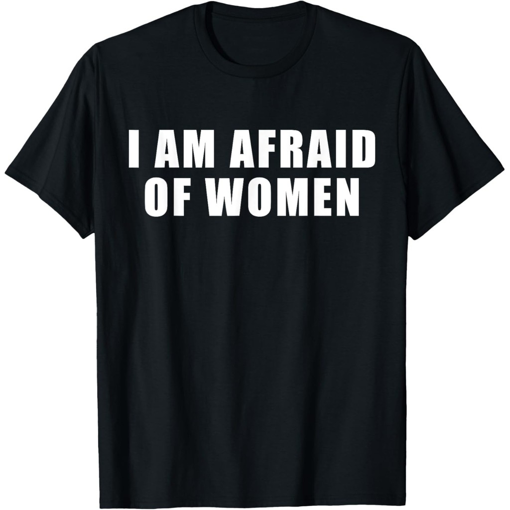 I Am Afraid เสื้อยืดตลก
