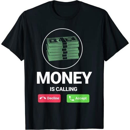 Money Is Calling Funny Business Person Money Lover Design T-Shirt