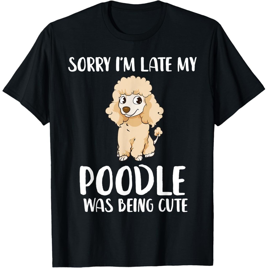 Poodle Mom ขออภัย Im Late My Poodle Was Being เสื้อยืดน่ารัก Mans