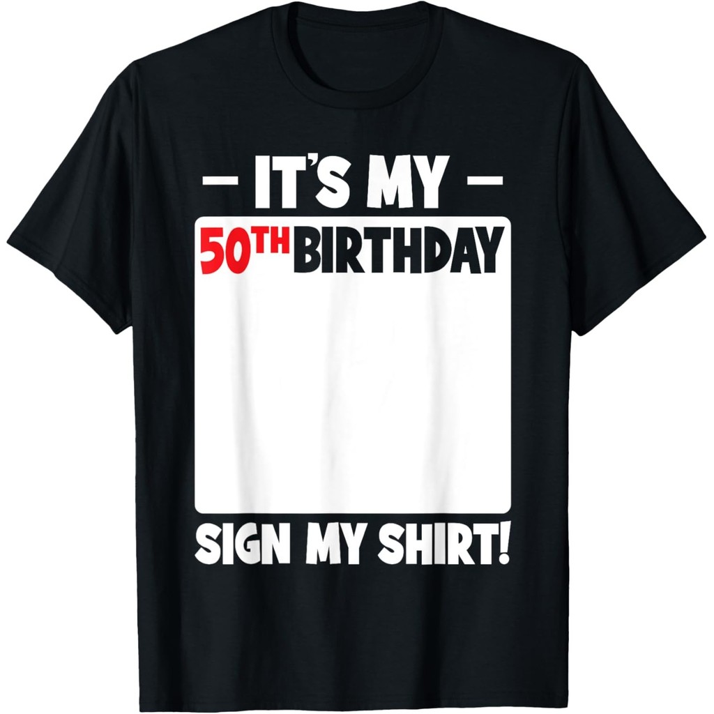 ItS My 50Th Birthday 50 Years Old Birthday Party Sign My T-Shirt