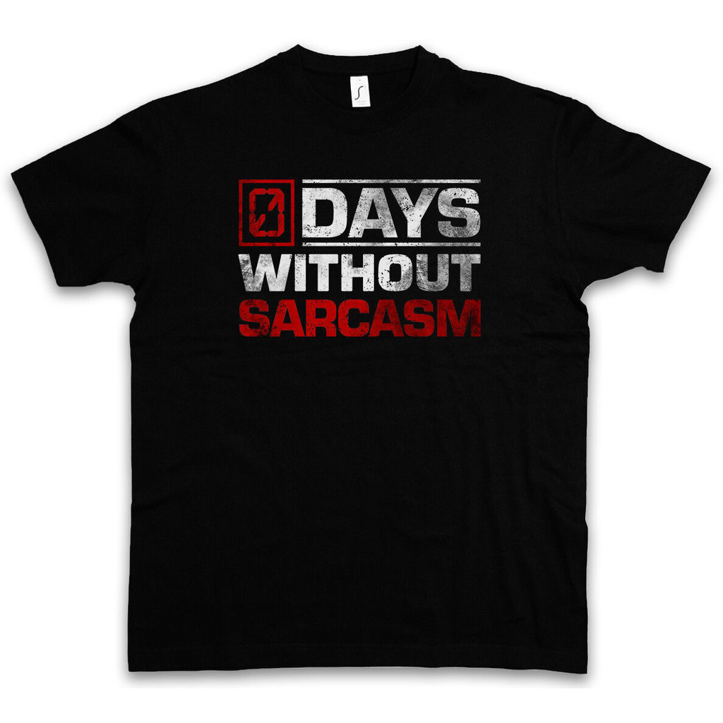 Days With Sarcasm T-Shirt 0 Zero Days No Sarcasm Fun Comedy Joke