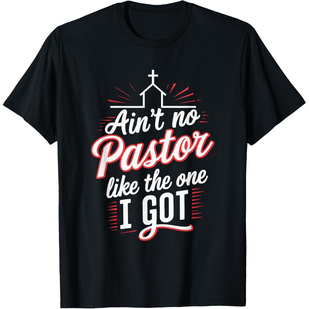 เสื้อยืด Aint No Pastor Like The One I Got