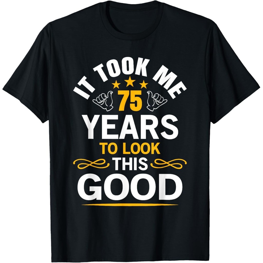 75Th Birthday Design Took Me 75 Years Old Birthday Tee Gift เสื้อยืด Unisex
