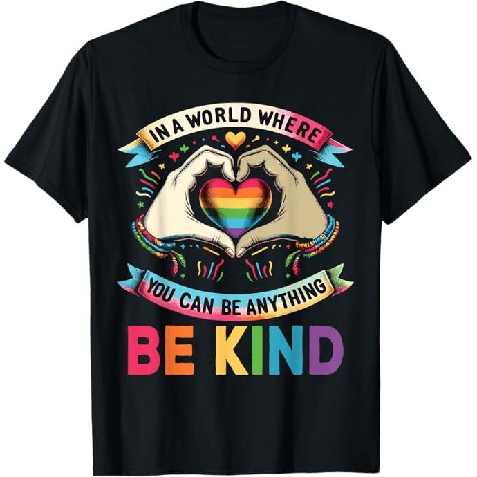 In A World Where You Can Be Anything Be Kind Gay Pride T-Shirt