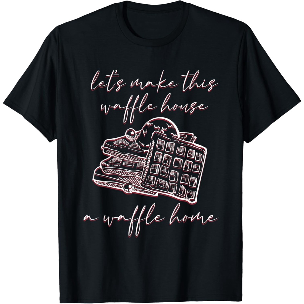 Lets Make This Waffle Houses A Waffle Home เสื้อยืด