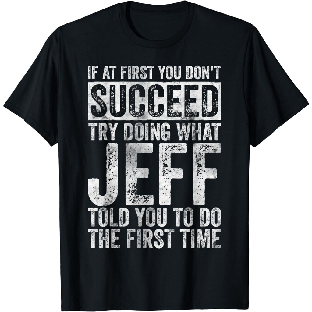 หากคุณครั้งแรก Dont Succeed Try Doing What Jeff เสื้อยืด