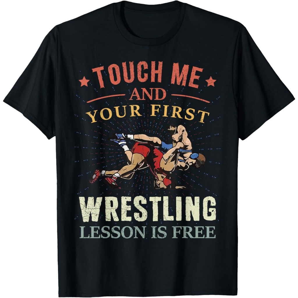 Touch Me And Your First Wrestling Lesson Is Free Wrestling T-Shirt
