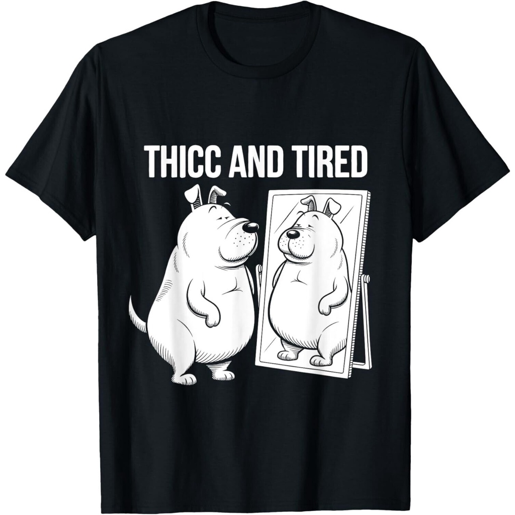 สุนัขตลก Sayings Sarcastic Meme Thicc และ Tyred Dog เสื้อยืด Unisex