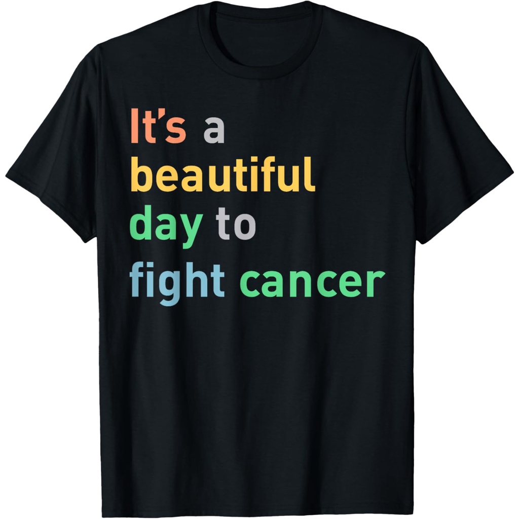 เสื้อยืดผ้าฝ้ายผู้ชาย Its A Beautiful Day To Fight Cancer T-Shirt 4XL , 5XL , 6XL