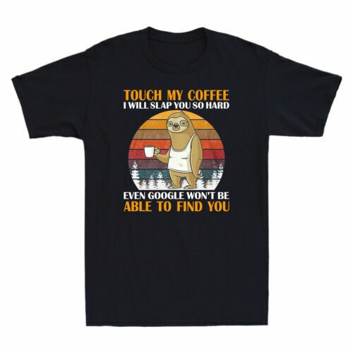 Sloth Touch My Coffee I Will Slap You So Hard ตลกเสื้อ Vintage เสื้อยืดผู้ชาย