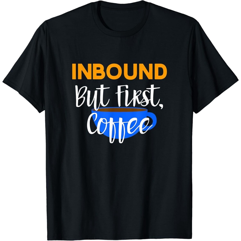 เสื้อยืด Unisex Inbound But First Coffee