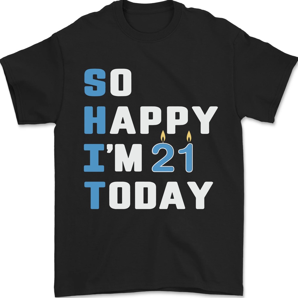 So Happy Im 21 วันนี้ตลก 21St Birthday Year Old Mens เสื้อยืดผ้าฝ้าย 100%