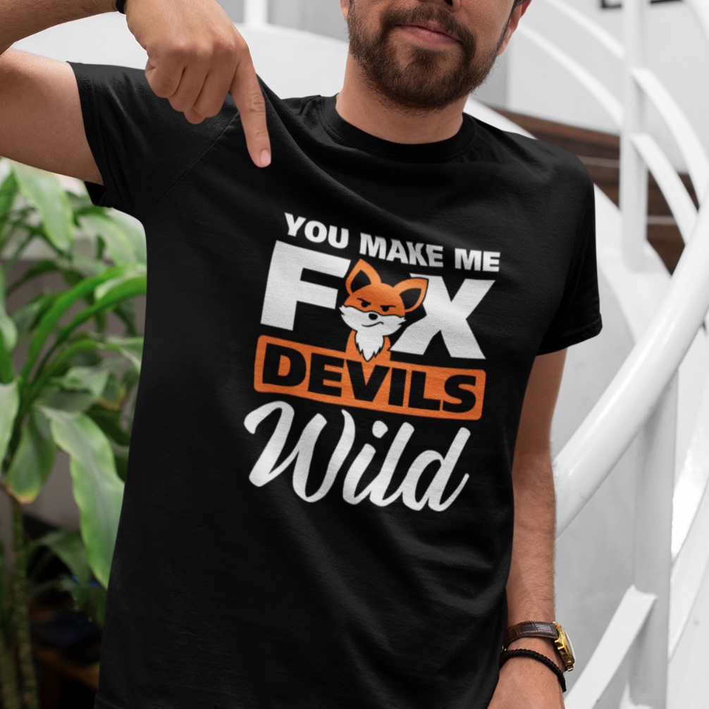 You Make Me Fox Devils Wild Fun Denglisch Fun Sayings เสื้อยืดตลกตลก