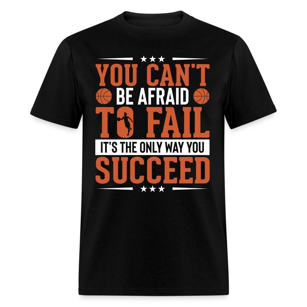 You CanT Be Afraid To Fail ItS Only Way You Succeed เสื้อยืด